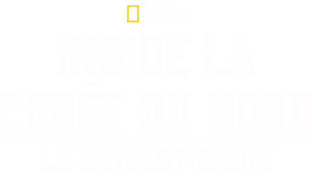 Inside La Corée du Nord : La Dynastie Kim