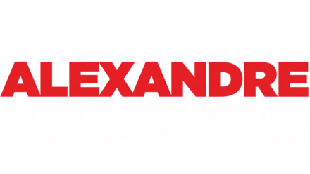 Alexandre e o Dia Terrível, Horrível, Espantoso e Horroroso