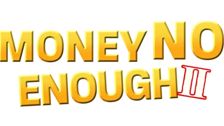 Money No Enough II