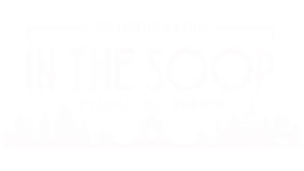 IN THE SOOP : Friendcation - Viagem de Amigos