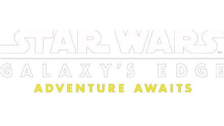 Star Wars: Galaxy's Edge-Adventure Awaits