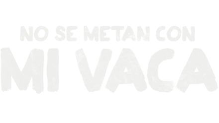 No se metan con mi vaca