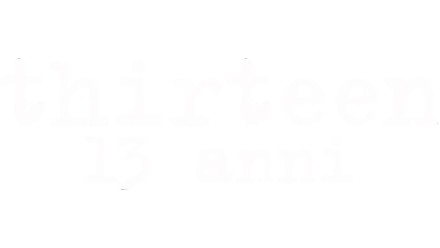 Thirteen - 13 anni