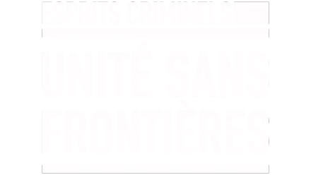 Esprits criminels : Unité sans frontières
