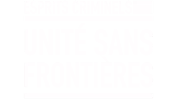 Esprits criminels : Unité sans frontières
