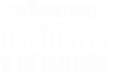 The Undefeated uvádza: Hamilton v detailoch