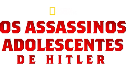 Os Assassinos Adolescentes de Hitler