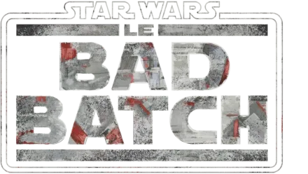 Star Wars : Le Bad Batch