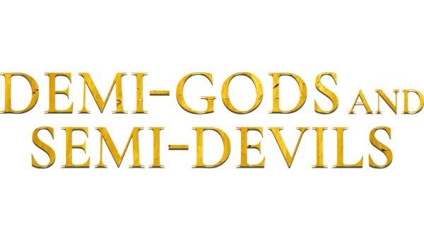Demi-Gods and Semi-Devils