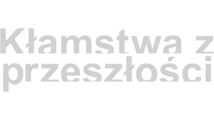 Kłamstwa z przeszłości