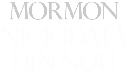 Mormon - niciodată din nou