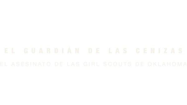El guardián de las cenizas: el asesinato de las Girl Scouts de Oklahoma