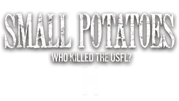 Small Potatoes: Who Killed The USFL?