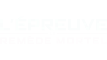 L'Épreuve : Le Remède mortel