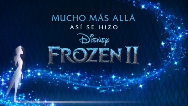 thumbnail - Mucho más allá: así se hizo Frozen 2