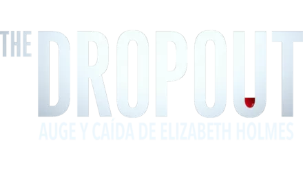 The Dropout: Auge y caída de Elizabeth Holmes