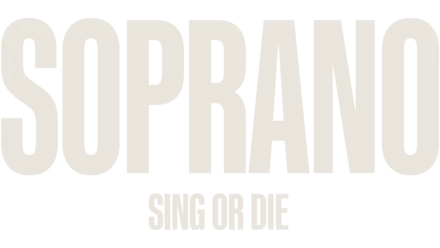 Soprano: Sing or Die