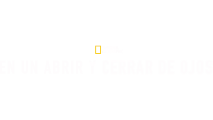 En un abrir y cerrar de ojos