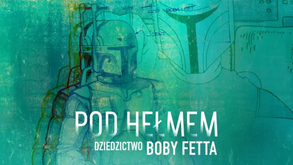 thumbnail - Pod hełmem: Dziedzictwo Boby Fetta