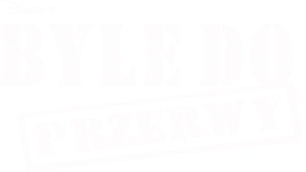 Byle do przerwy