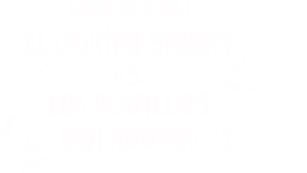 Corto original: El capitán Sparky vs. los platillos voladores