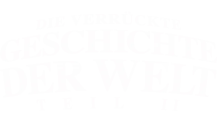 Die verrückte Geschichte der Welt, Teil II