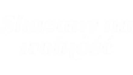 Skazany na wolność