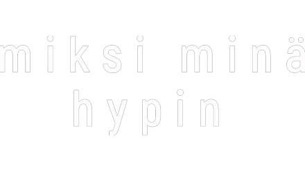 Miksi minä hypin