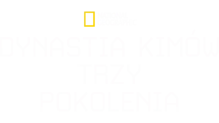 Dynastia Kimów - trzy pokolenia