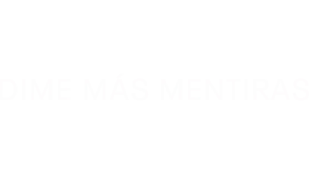 Dime más mentiras