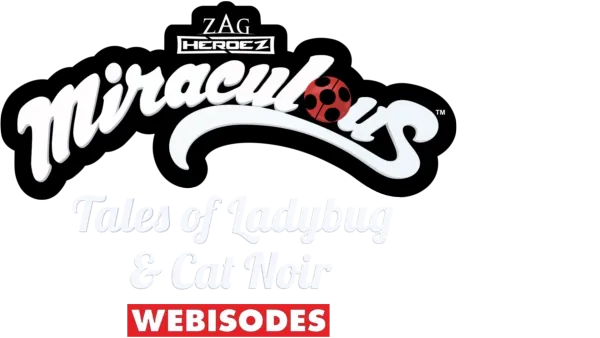 Miraculous: Tales Of Ladybug & Cat Noir (Webisodes)