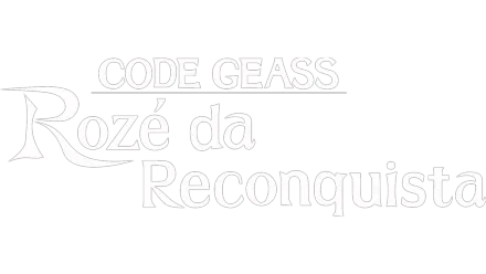 CODE GEASS: Rozé da Reconquista