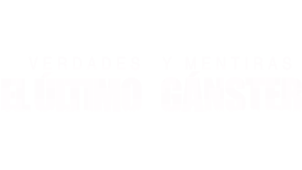 Verdades y mentiras: El último gánster