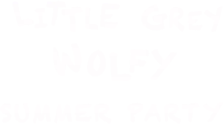 Little Grey Wolfy. Summer Party