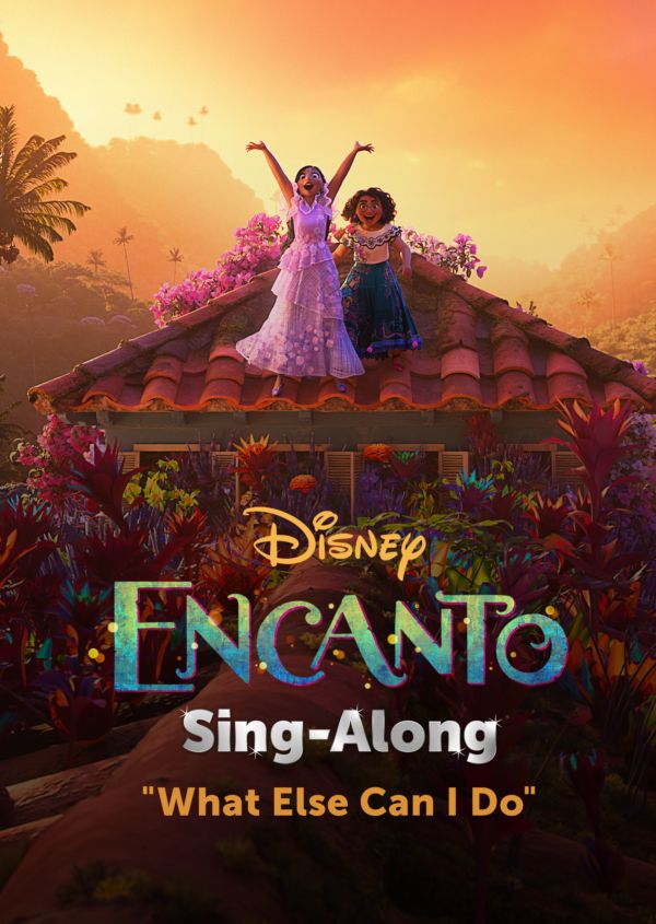 Is 'What Else Can I Do Encanto SingAlong' on Disney+ US Where to