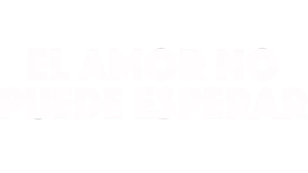 El amor no puede esperar