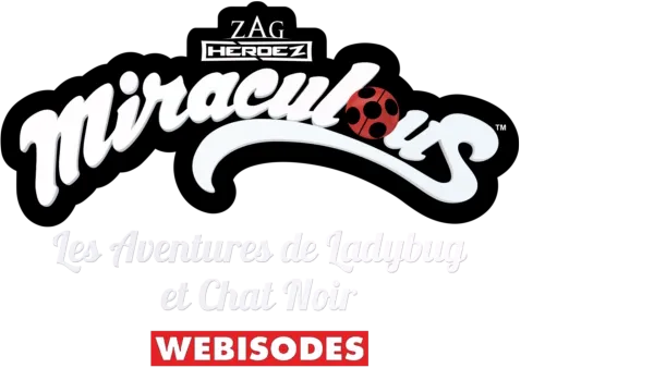 Miraculous, les aventures de Ladybug et Chat Noir (Webisodes)