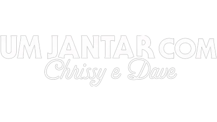 Um Jantar com Chrissy e Dave