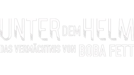 Unter dem Helm: Das Vermächtnis von Boba Fett