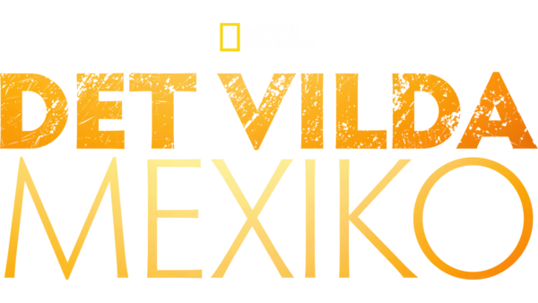 Det vilda Mexiko