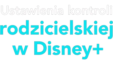 Ustawienia kontroli rodzicielskiej w Disney+