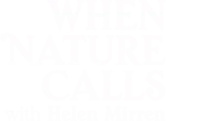 When Nature Calls with Helen Mirren