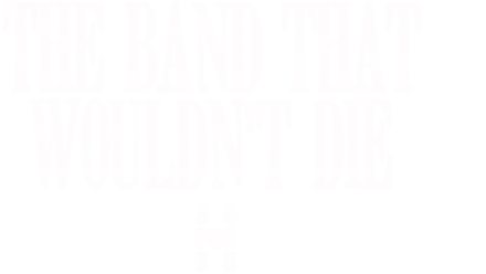 The Band That Wouldn't Die