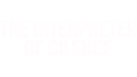The Interpreter of Silence