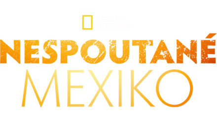 Nespoutané Mexiko