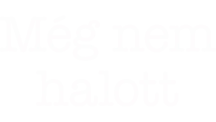 Még nem halott