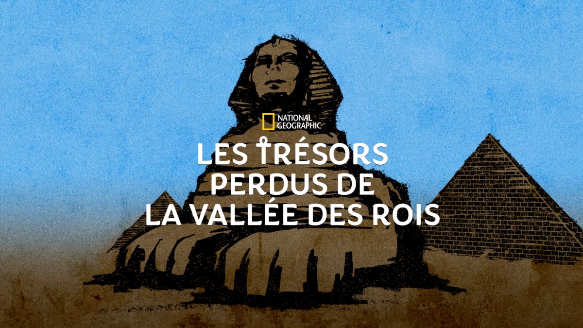 Les Trésors Perdus De La Vallée Des Rois Regarder Les trésors perdus de la Vallée des Rois | Épisodes complets