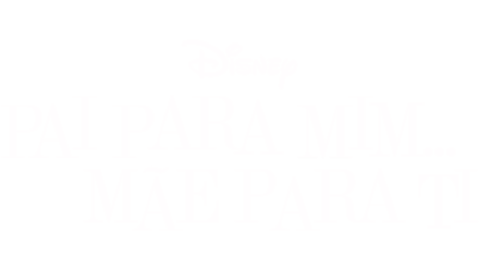 Pai para Mim... Mãe para Ti...