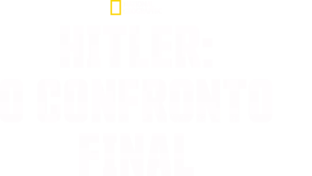 Hitler: O Confronto Final