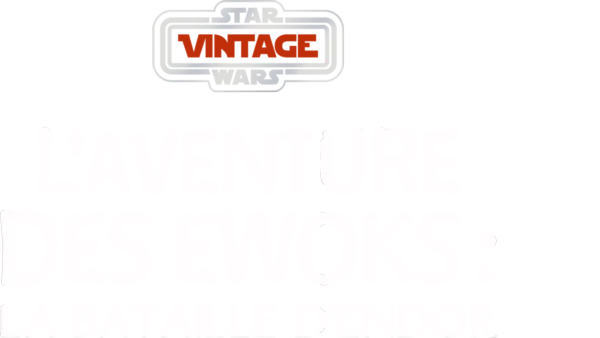 Star Wars Vintage : Ewoks : La bataille d'Endor